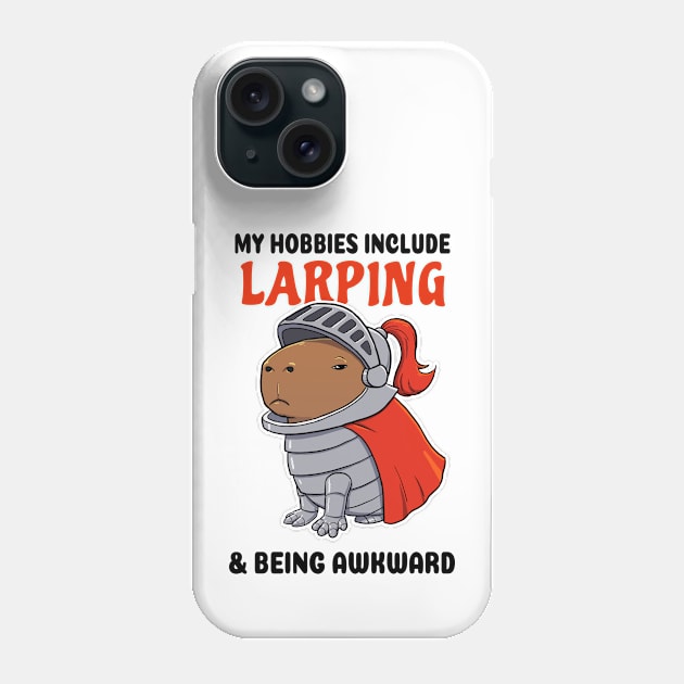 My hobbies include Larping and being awkward Capybara Knight Phone Case by capydays