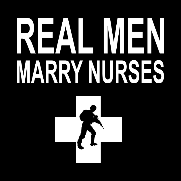 Real Men Marry Nurses Police by heryes store