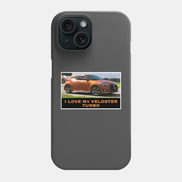 I Love My Hyundai Veloster Turbo Phone Case by ZerO POint GiaNt