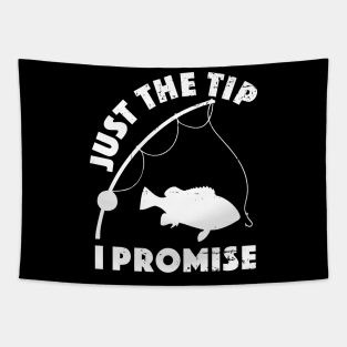 Just The Tip I Promise Fishing Funny Outfit Tapestry