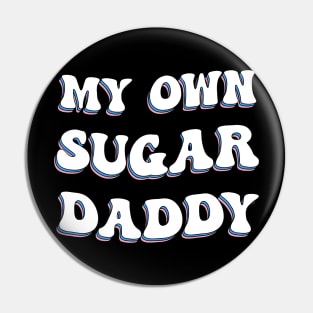 My Own Sugar Daddy Groovy Pin