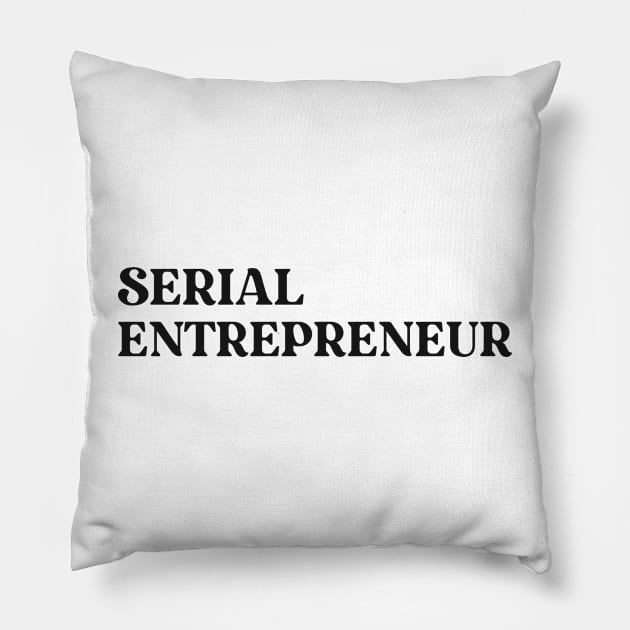 Serial Entrepreneur Text Design Simple Shirt Gift for Entrepreneurs Gift for Business Owner Positive Motivational Inspiring Inspirational Pillow by mattserpieces