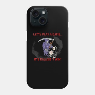 The only game the Reaper knows..."I Win" Phone Case