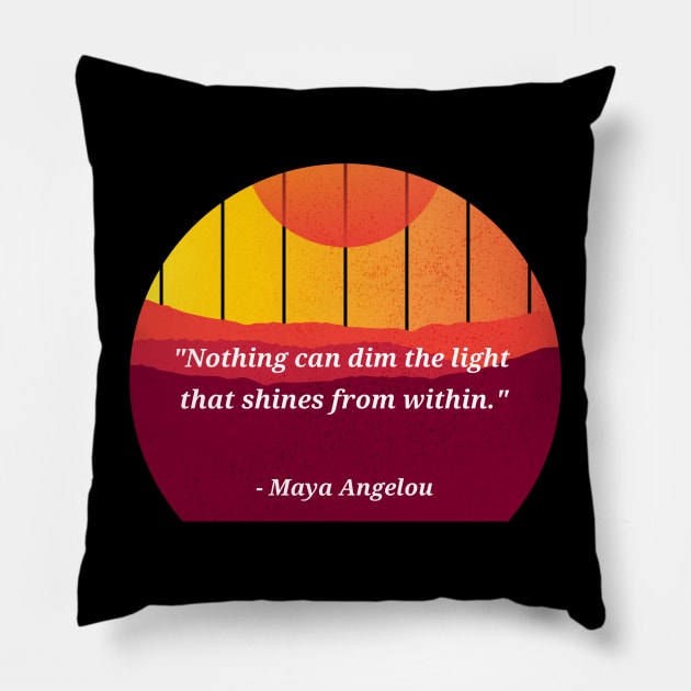 Maya Angelou Quote Light Within Pillow by reesea