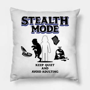 Stealth Mode Keep Quiet and Avoid Adulting Dark Blue Pillow