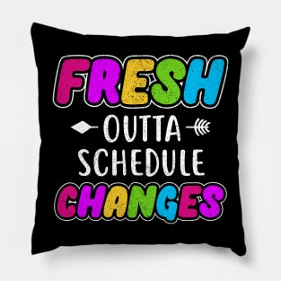 Fresh outta Schedule changes Pillow