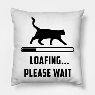 Cat Loafing Please Wait Cat Lover Pillow