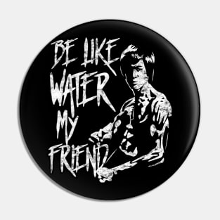 Be Water My Friend Bruce Lee Tribute Gift For Martial Arts JKD Jeet Kune Do Teachers and Students Pin