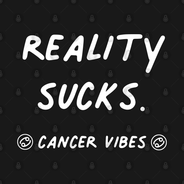 Reality Sucks Cancer funny quote zodiac astrology horoscope by Astroquotes