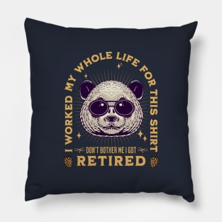 Cool Panda design quoted I Worked my Whole Life For This Tee, Retired 2022 Pillow