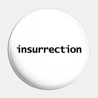 Insurrection Text in Black Minimal Typography Pin