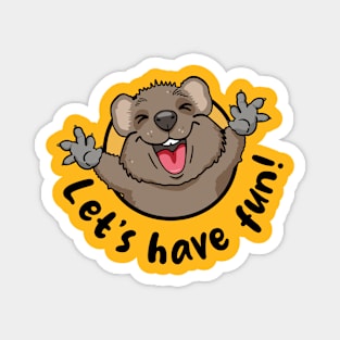 Quokka fun! Lets have fun! (on light colors) Magnet