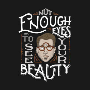 Not enough eyes T-Shirt