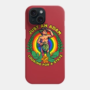Just an Adam Looking for a Steve - Gay Pride Phone Case
