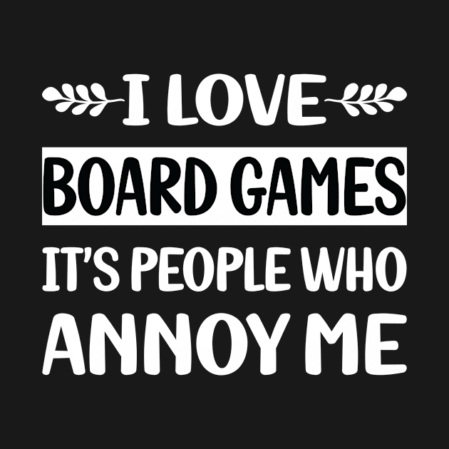 Funny People Annoy Me Board Games by Happy Life