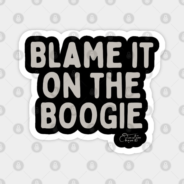 Blame It On The Boogie Magnet by Timeless Chaos