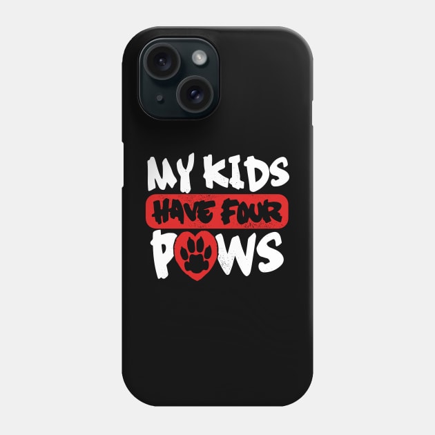 My kids have four paws Phone Case by Andreeastore  