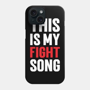 This Is My Fight Song Phone Case