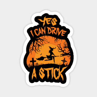 Yes I can drive a stick Funny Witch Halloween Gift Magnet