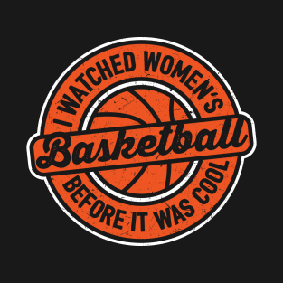 I Watched Women's Basketball T-Shirt