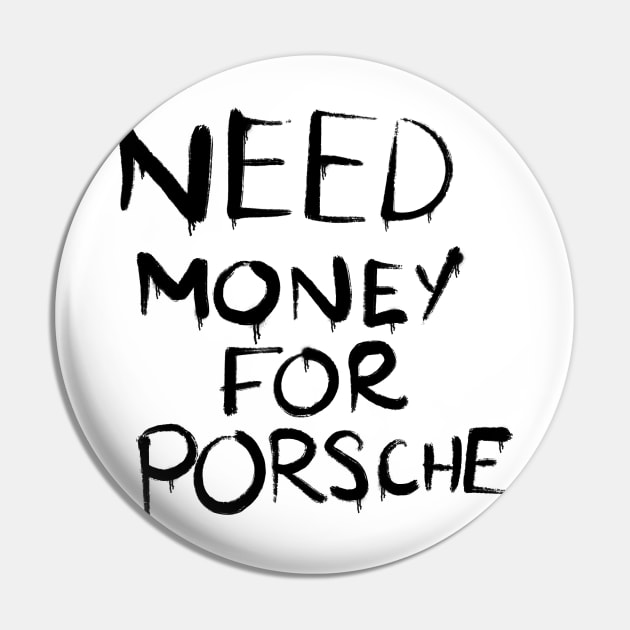 Need money for a Porsche Pin by Alex Robinson 