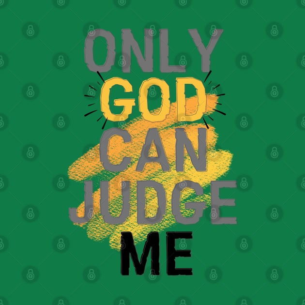 Only god can judge me by ByuDesign15