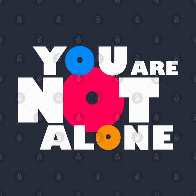 You are not alone by dblaiya