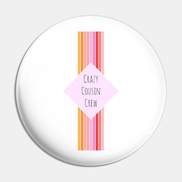 Crazy Cousin Crew Pin by Podi Shawna