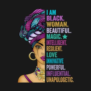 Black History I Am Black Woman Beautiful Magic Intelligent Resilient Love Innovative Powerful Influential Unapologetic T-Shirt