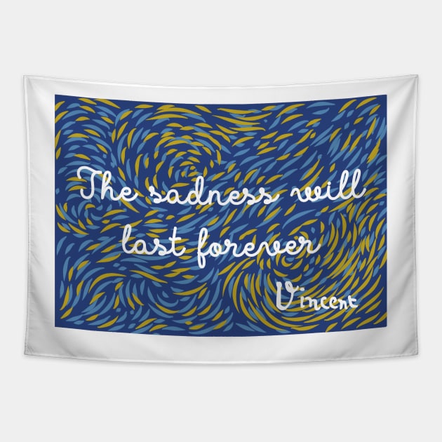 The Sadness Will Last Forever - Vincent Van Gogh Tapestry by Belcordi