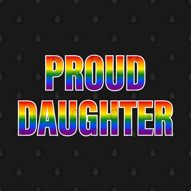 Rainbow Proud Daughter LGBTQ Pride by Rainbow Nation