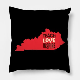 Kentucky Teacher Teach Love Inspire Pillow