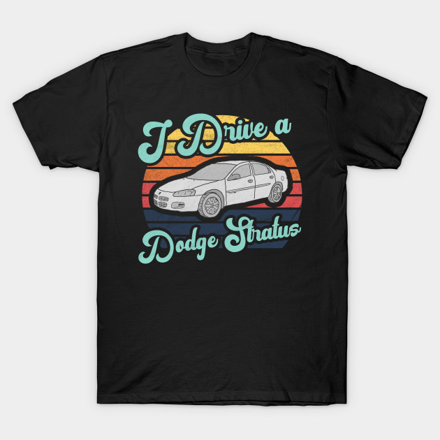 i drive a dodge stratus snl t shirt teepublic usd