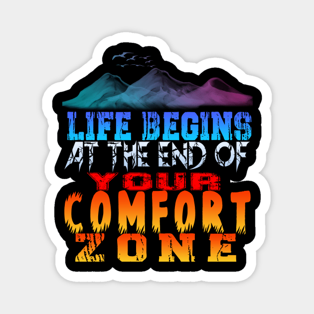 life begins at the end of your comfort zone Magnet by Darwish