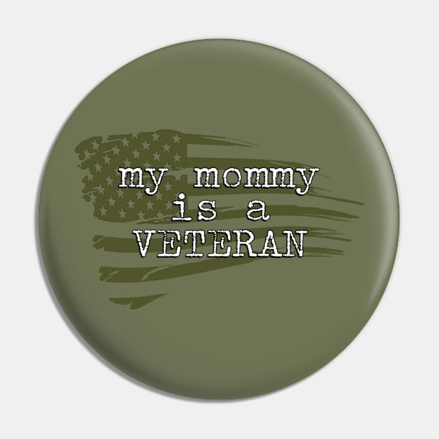 My Mommy is a Veteran Pin by Girona