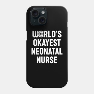 World's Okayest Neonatal Nurse Phone Case