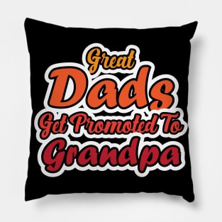 Great Dad's Get Promoted to Grandpa Pillow