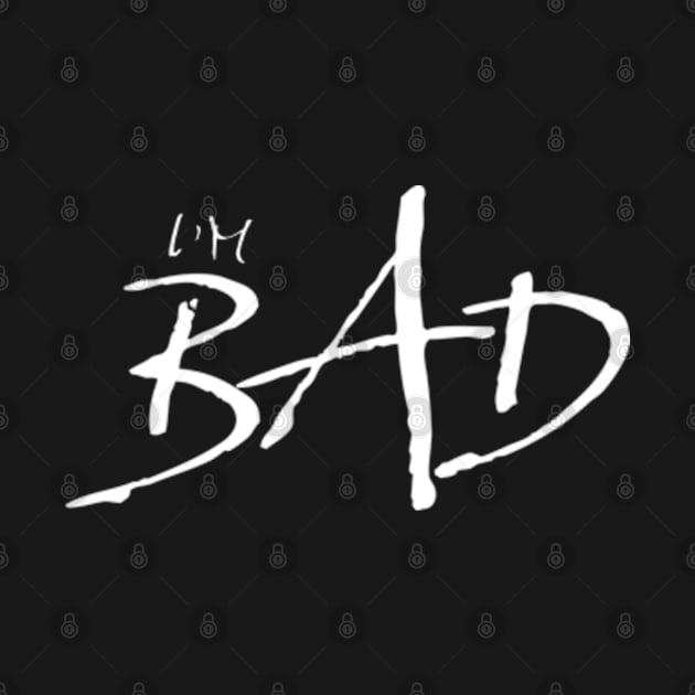 I'm bad by Loete Design