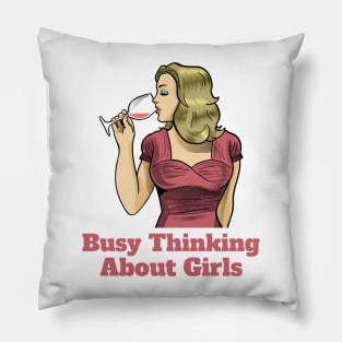 Busy Thinking About Girls Pillow