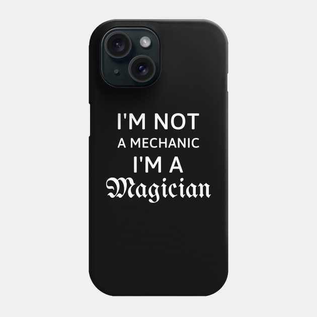 I'm not a mechanic, I'm a magician gift for mechanics Phone Case by 13Lines Art