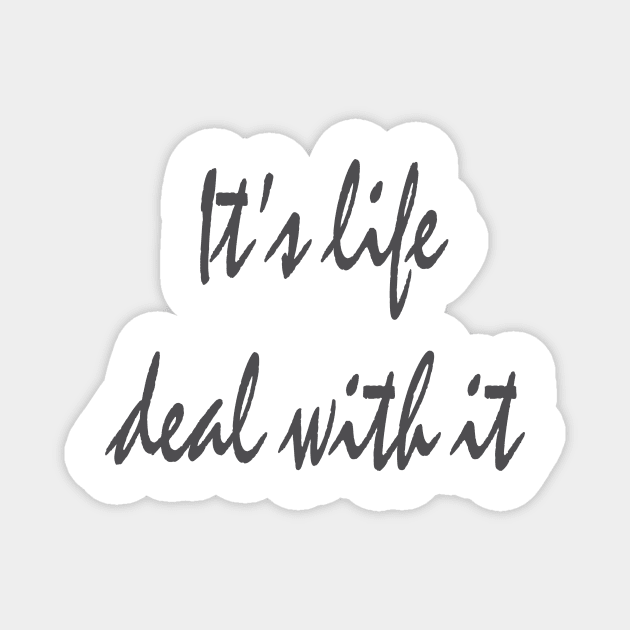 Its life deal with it italic Magnet by Coveante