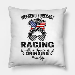 Weekend Forecast Racing With A Chance Of Drinking- Race Life Pillow