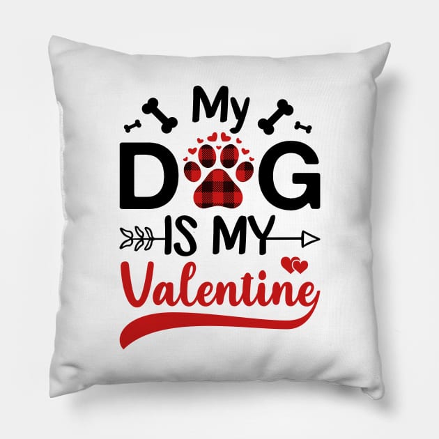 My Dog Is My Valentine Gift for dog lover Pillow by DragonTees