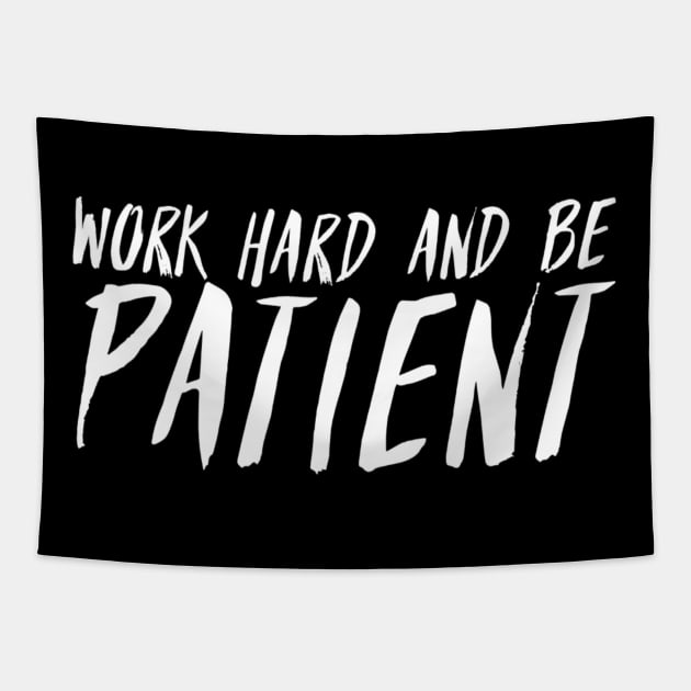 Work Hard And Be Patient (4) - Motivational Quote Tapestry by SpHu24