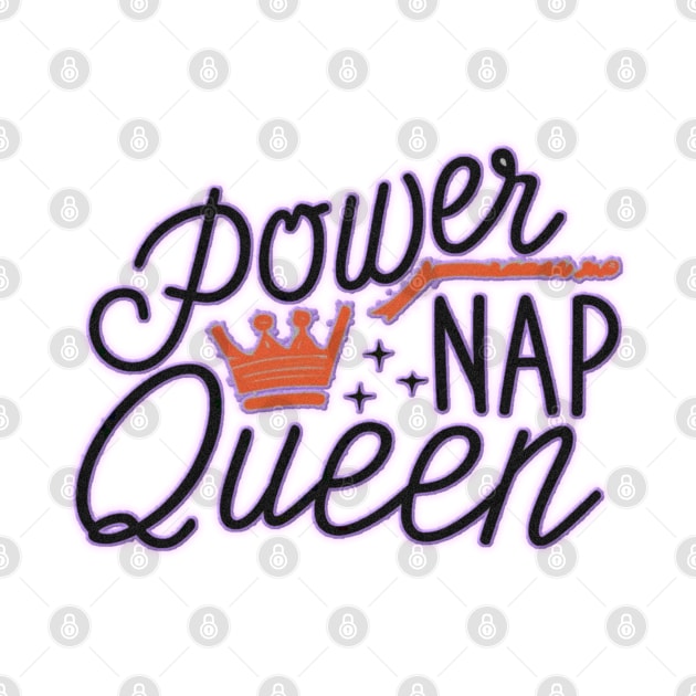 Power nap queen by JnS Merch Store