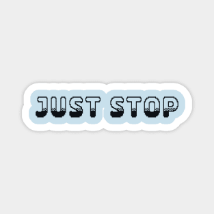 Just Stop Classic Video Game Graphic Black Magnet