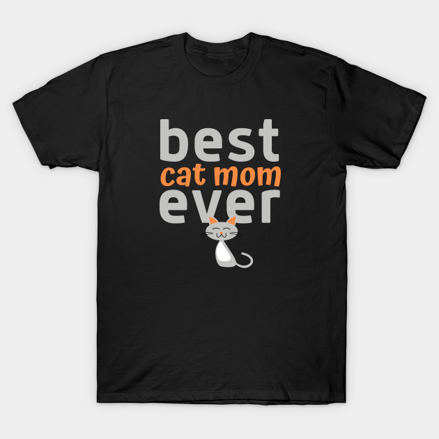 Discover Best cat mom ever - Best Cat Mom Ever - T-Shirt