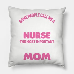 My Favorite Nurse Calls Me Mom Pillow