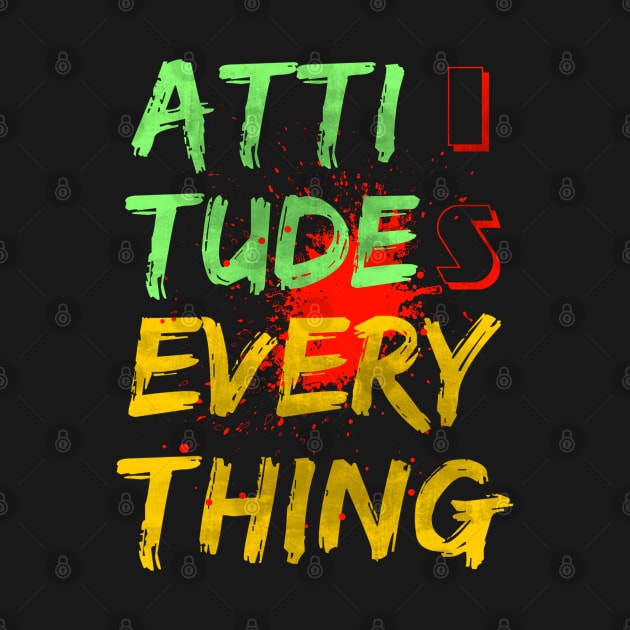 Attitude is everything by FIFTY CLOTH