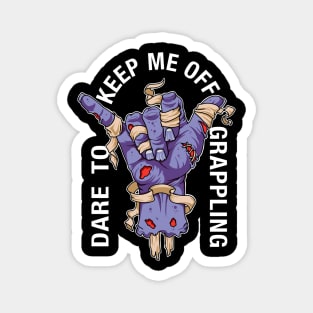 Dare to keep me off grappling purple Magnet